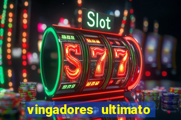 vingadores ultimato completo dublado gratis